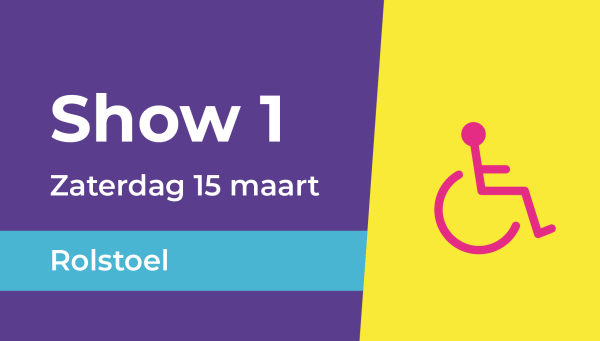 Show 1 | Rolstoel (Zaterdag 15 maart 17.30u-20.15u)