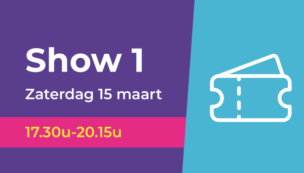 Show 1 | Regulier (Zaterdag 15 maart 17.30u-20.15u)