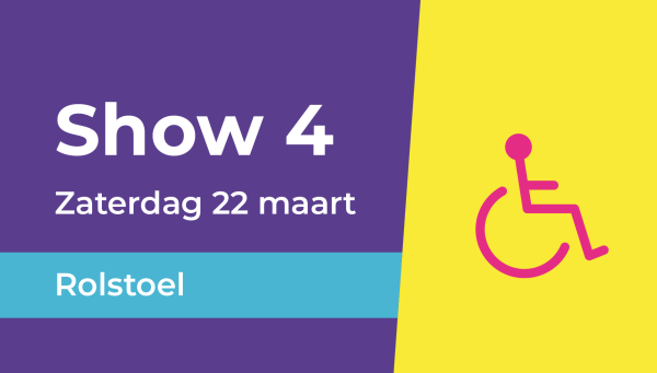 Show 4 | Rolstoel (Zaterdag 22 maart 12.45u-15.30u)