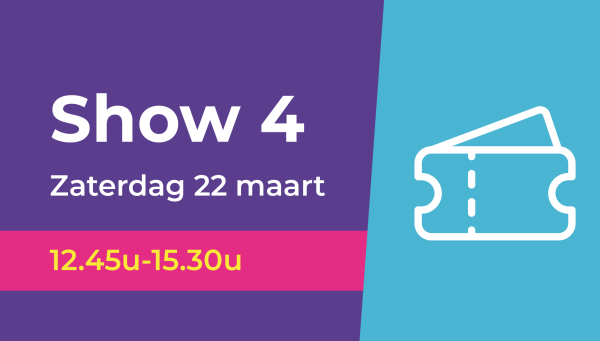 Show 4 | Regulier (Zaterdag 22 maart 12.45u-15.30u)