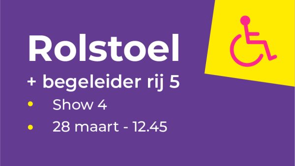 Rolstoel en begeleider rij 5 | Show 4 - bundelticket
