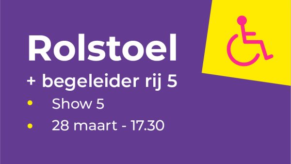 Rolstoel en begeleider rij 5 | Show 5 - bundelticket