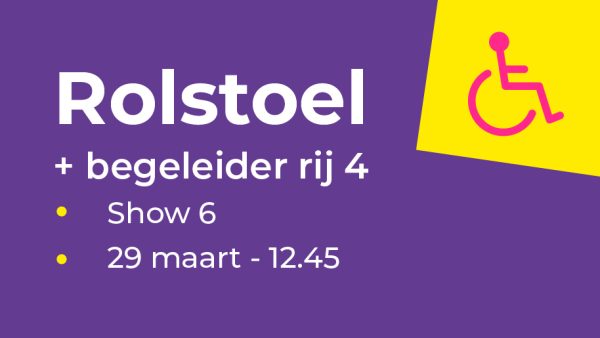 Rolstoel en begeleider rij 4 | Show 6 - bundelticket