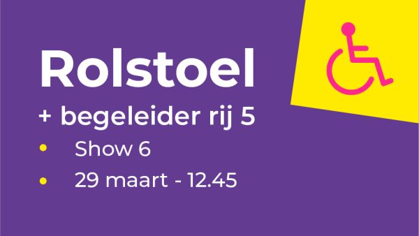 Rolstoel en begeleider rij 5 | Show 6 - bundelticket