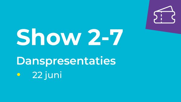 Show 2 t/m 7 - Danspresentaties (22 juni)