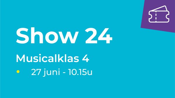 Show 24 -  Musicalklas 4 (27 juni van 10.15u-10.45u)