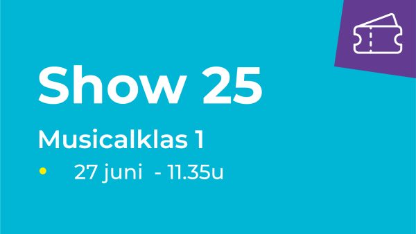 Show 25 -  Musicalklas 1 (27 juni van 11.35u-12.00u)