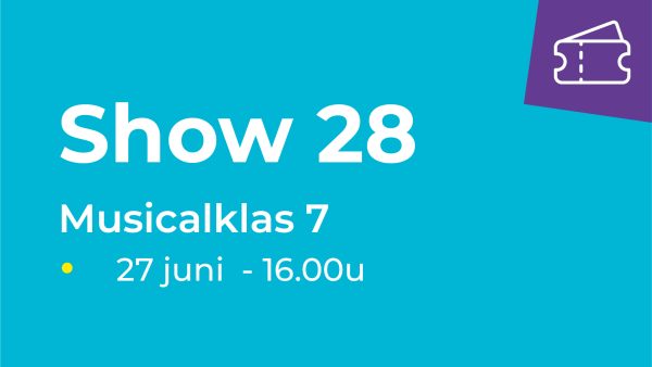 Show 28 -  Musicalklas 7 (27 juni van 16.00u-16.30u)