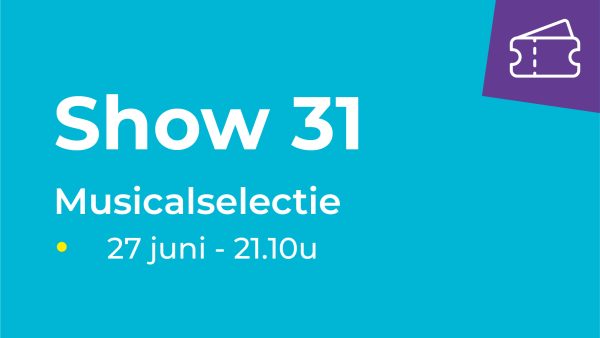 Show 31 -  Musicalselectie (27 juni van 21.10u-22.00u)